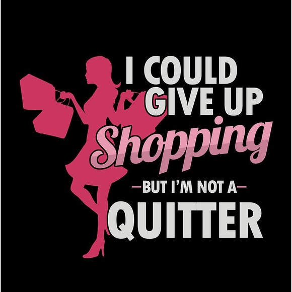 I Could Give Up Shopping But I'm No Quitter! - Picture 2 of 6